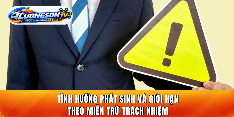 Bảng đối chiếu tình huống phát sinh và giới hạn theo miễn trừ trách nhiệm