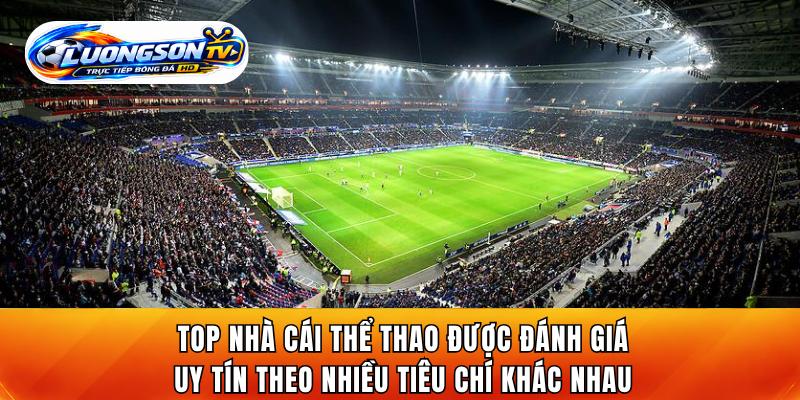 Top nhà cái thể thao được đánh giá uy tín theo nhiều tiêu chí khác nhau